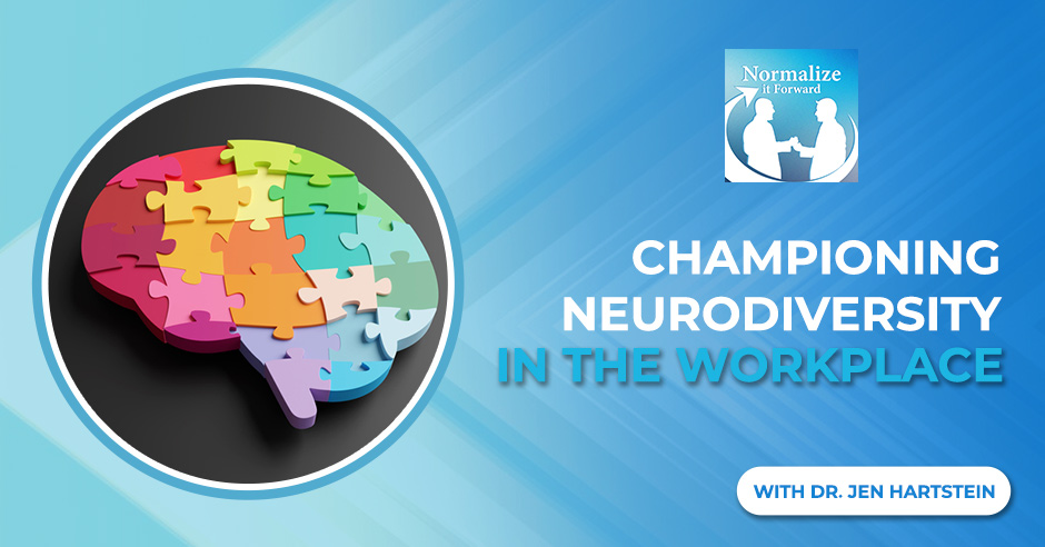 Normalize It Forward - Marc Lehman | Dr. Jen Hartstein | Neurodiversity