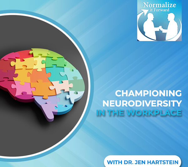 Normalize It Forward - Marc Lehman | Dr. Jen Hartstein | Neurodiversity