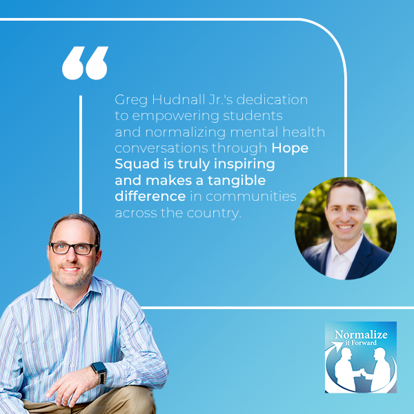 Normalize It Forward - Marc Lehman | Greg Hudnall Jr. | Youth Mental Health