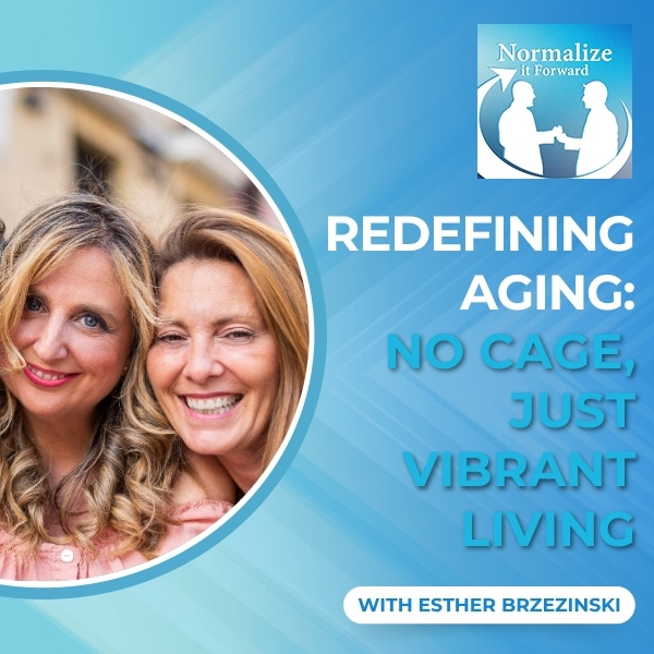 Normalize It Forward - Marc Lehman | Esther Brzezinski | Aging