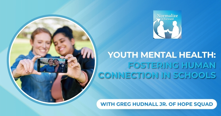 Normalize It Forward - Marc Lehman | Greg Hudnall Jr. | Youth Mental Health