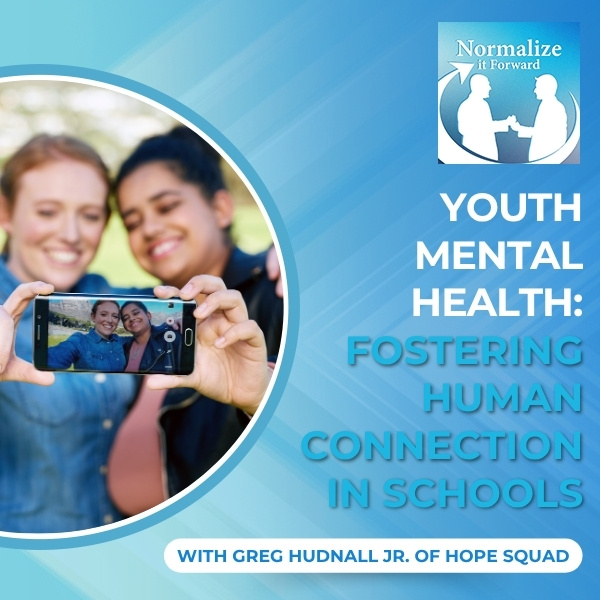 Normalize It Forward - Marc Lehman | Greg Hudnall Jr. | Youth Mental Health