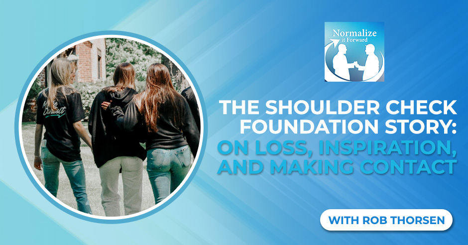Normalize It Forward - Marc Lehman | Rob Thorsen | Shoulder Check Foundation