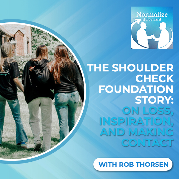 Normalize It Forward - Marc Lehman | Rob Thorsen | Shoulder Check Foundation