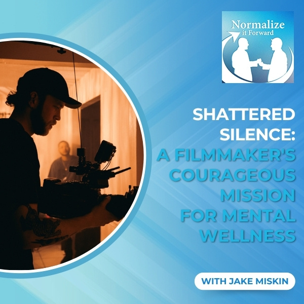 Normalize It Forward - Marc Lehman | Jake Miskin | Mental Wellness