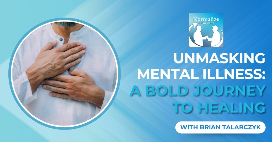 Normalize It Forward - Marc Lehman | Brian Talarczyk | Mental Illness