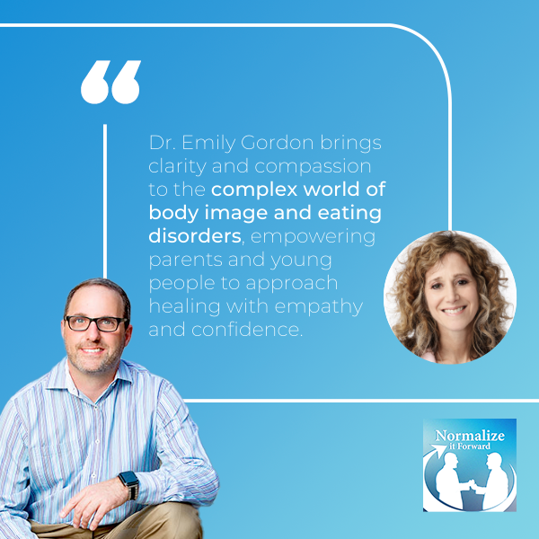 Normalize It Forward - Marc Lehman | Dr. Emily Gordon | Eating Disorders