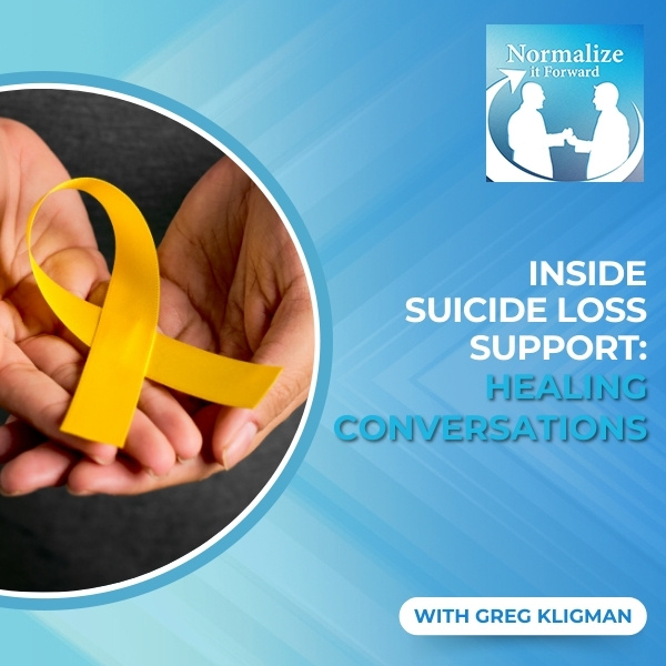 Normalize It Forward - Marc Lehman | Greg Kligman | Suicide Loss Support