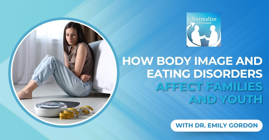 Normalize It Forward - Marc Lehman | Dr. Emily Gordon | Eating Disorders