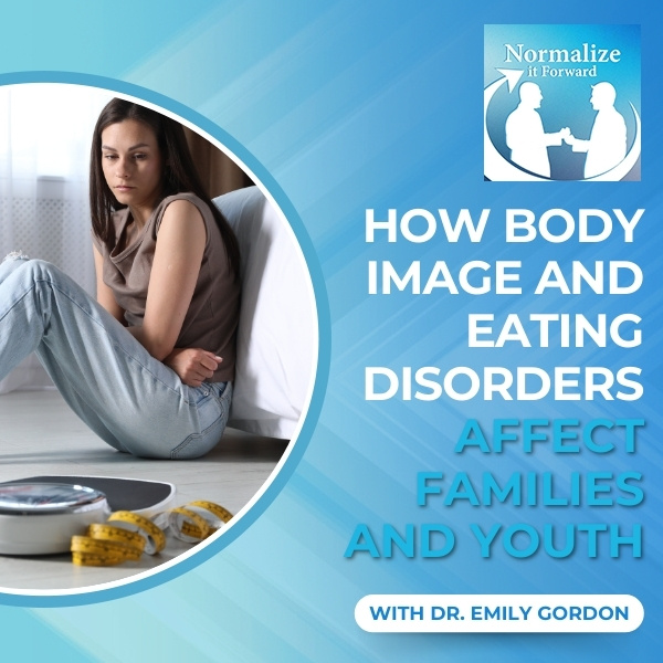 Normalize It Forward - Marc Lehman | Dr. Emily Gordon | Eating Disorders