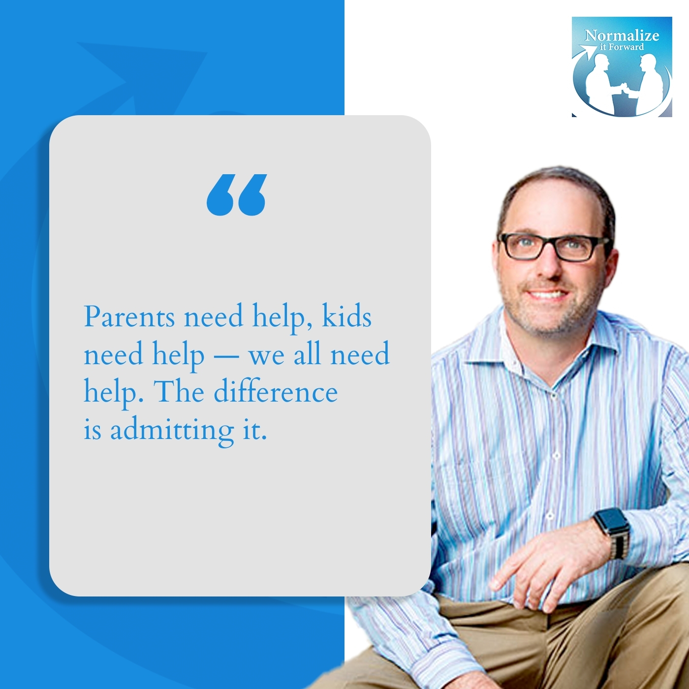 Normalize It Forward - Marc Lehman | Dr. Mariela Podolski | Mental Health For Teens