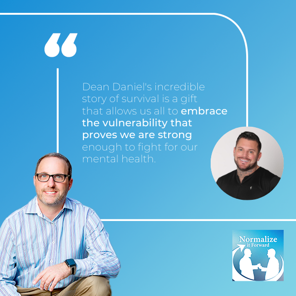 Normalize It Forward - Marc Lehman | Dean Daniel | Men's Mental Health