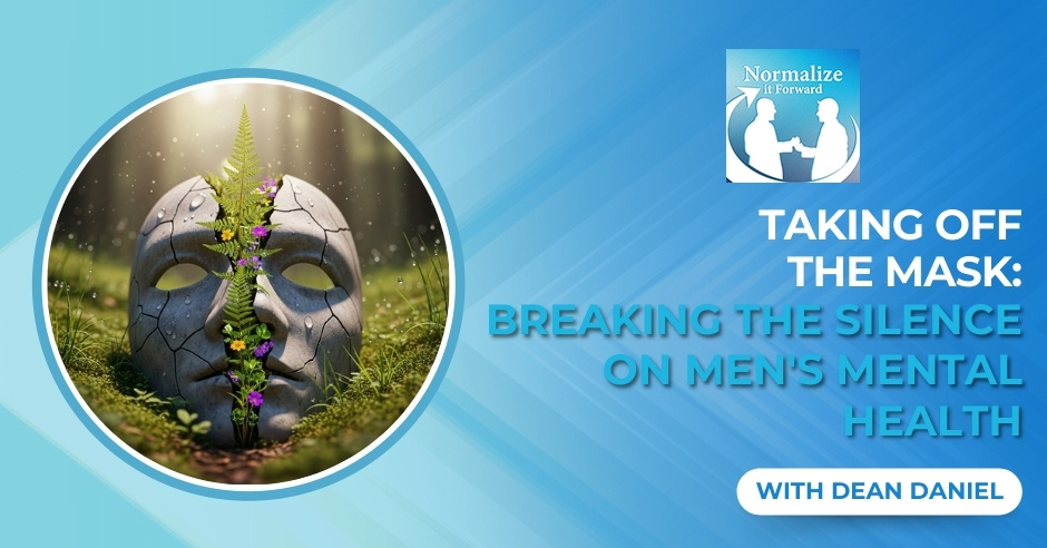 Normalize It Forward - Marc Lehman | Dean Daniel | Men's Mental Health