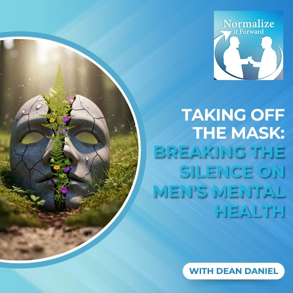 Normalize It Forward - Marc Lehman | Dean Daniel | Men's Mental Health