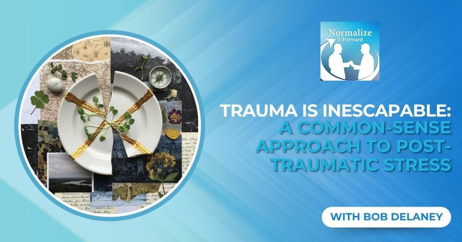 Normalize It Forward - Marc Lehman | Bob Delaney | Post-Traumatic Stress