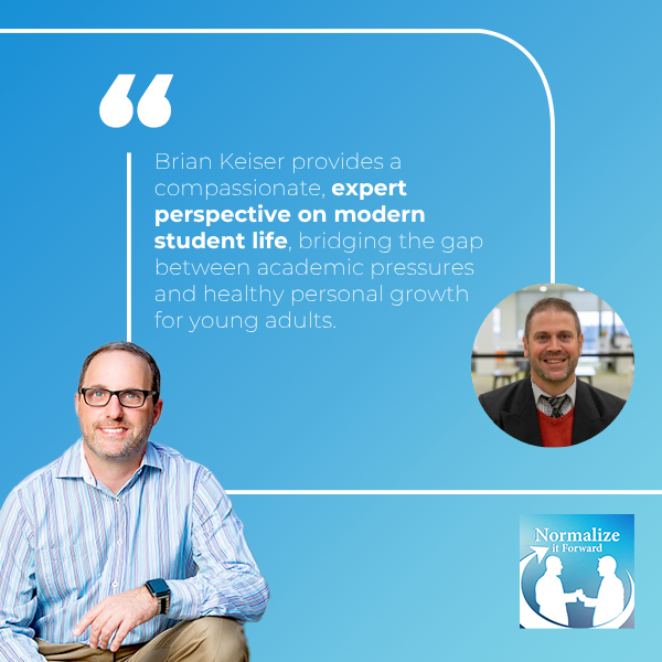 Normalize It Forward - Marc Lehman | Brian Keiser | Student Mental Health